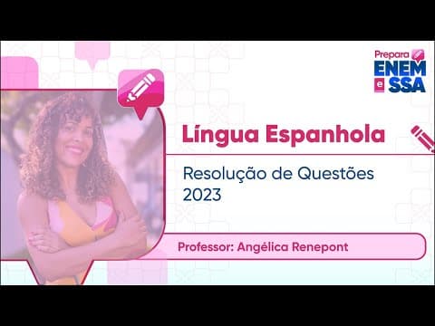 Thumbnail da aula: PREPARA ENEM | ESPANHOL | RESOLUÇÃO DE QUESTÕES ENEM 2023 | PROFª ANGÉLICA RENEPONT | AULA 1