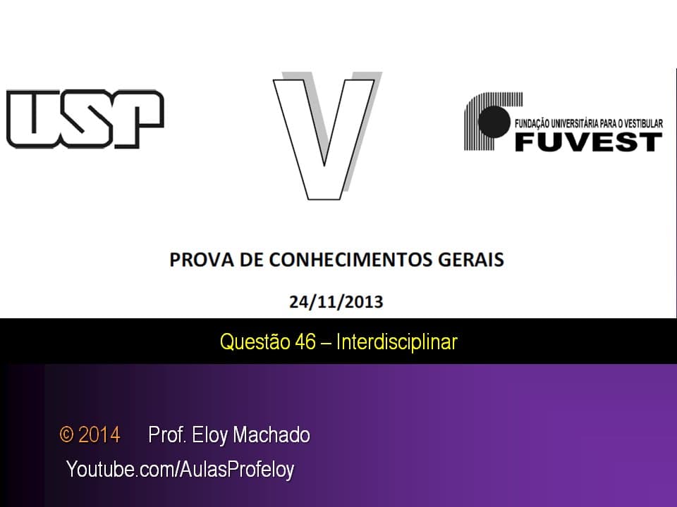 Thumbnail: Questão 46V (interdisciplinar) -  Fuvest 2014