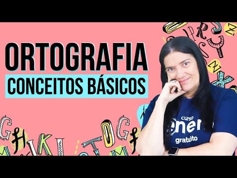 Thumbnail da aula: ORTOGRAFIA: CONCEITOS BÁSICOS | Resumo de Português para o Enem