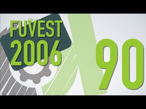 Thumbnail da aula: FUVEST 2006 - 90