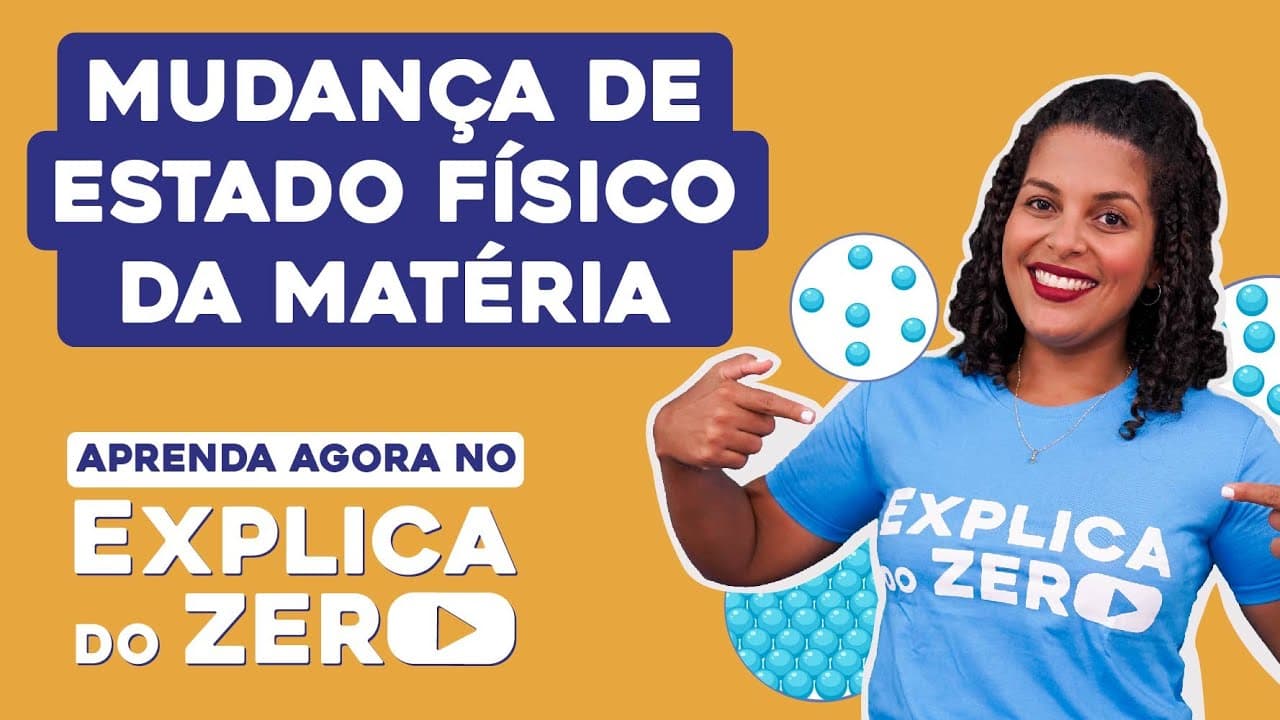 Thumbnail: MUDANÇA DE ESTADO FÍSICO DA MATÉRIA | Química | Explica do Zero | Profa. Larissa Sousa Campos