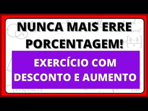 Thumbnail da aula: NUNCA MAIS ERRE PORCENTAGEM - AULA PRÁTICA COM EXERCÍCIO DE AUMENTO E DESCONTO.
