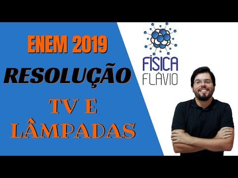 Thumbnail da aula: Questão de Física ENEM 2019 - TV e Lâmpadas - Eletrodinâmica