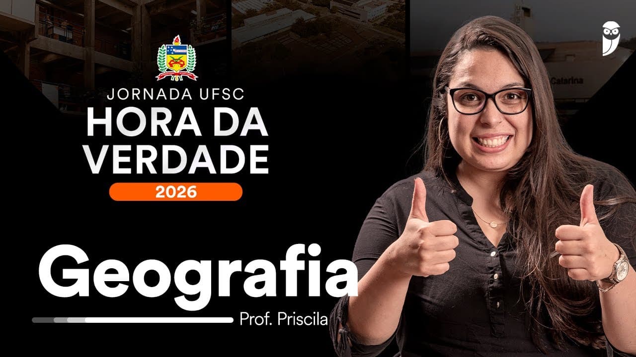 Thumbnail: Hora da Verdade UFSC 2026 - Geografia - Prof. Priscila Lima