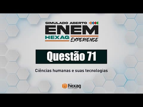 Thumbnail da aula: SIMULADO ABERTO HEXAG | CIÊNCIAS HUMANAS | QUESTÃO 71