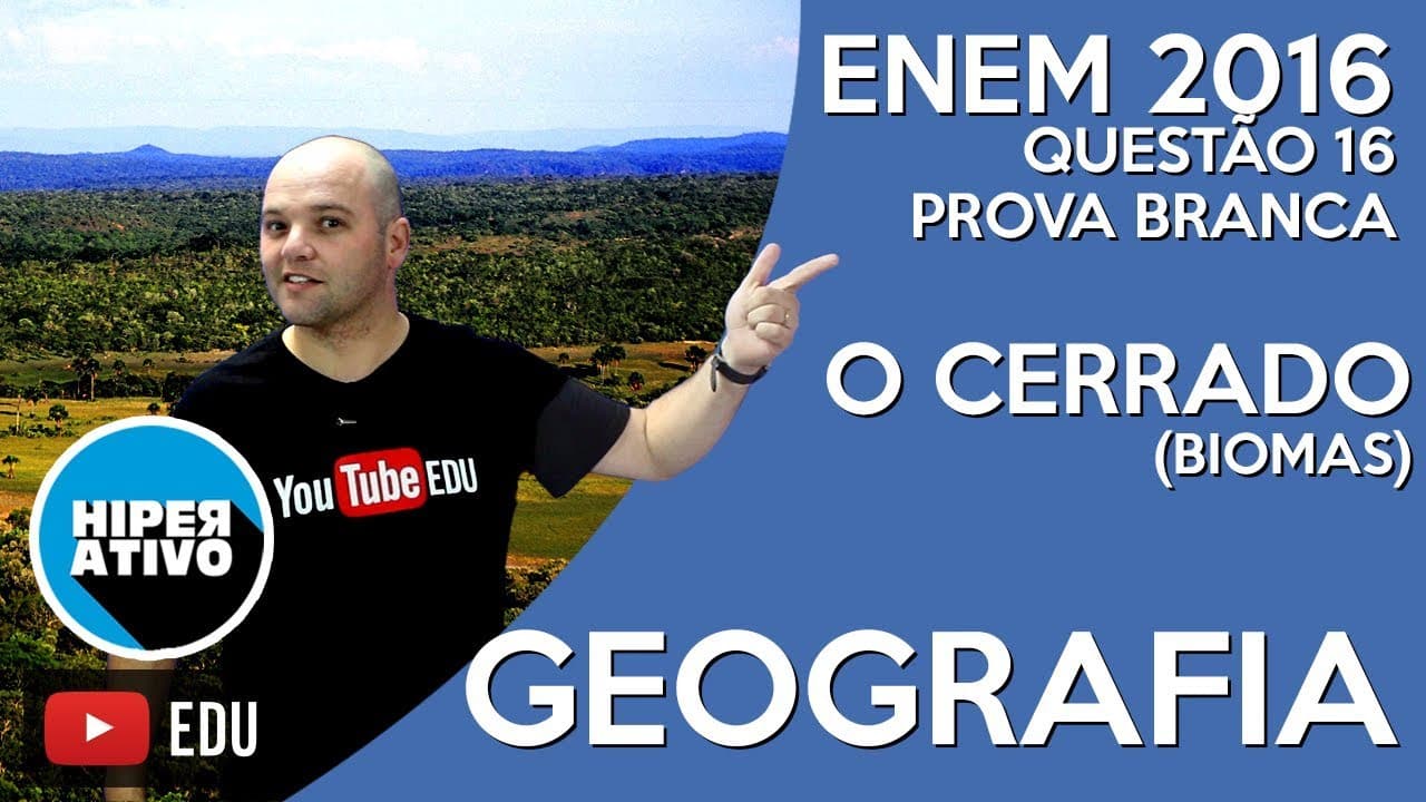Thumbnail: ENEM 2016 - QUESTÃO 16 COMENTADA - CERRADO (Bioma)| Hiperativo GEOGRAFIA