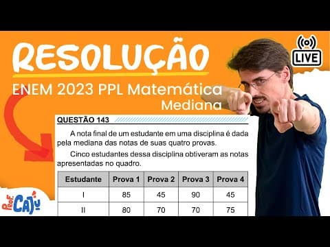 Thumbnail da aula: [ENEM 2023 PPL] 143 📘 MEDIANA A nota final de um estudante em uma disciplina é dada pela mediana das