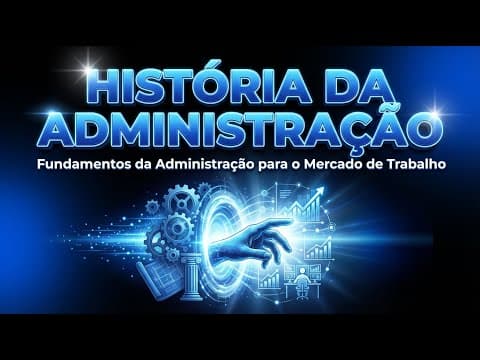 Thumbnail da aula: História da Administração
