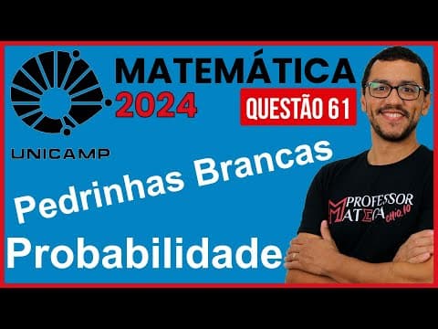 Thumbnail da aula: Probabilidade Pedrinhas | Resolução UNICAMP 2024 | Primeira Fase Matemática  | Questão 61