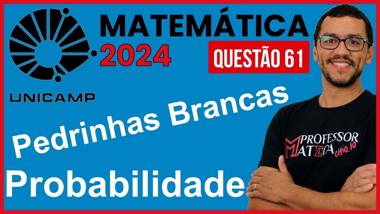 Thumbnail: Probabilidade Pedrinhas | Resolução UNICAMP 2024 | Primeira Fase Matemática  | Questão 61