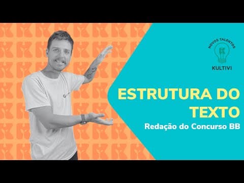 Thumbnail da aula: Estrutura do Texto | Redação concurso Banco do Brasil | Kultivi | #4