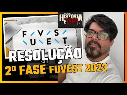 Thumbnail da aula: RESOLUÇÃO  2ª FASE FUVEST (2023) (História)