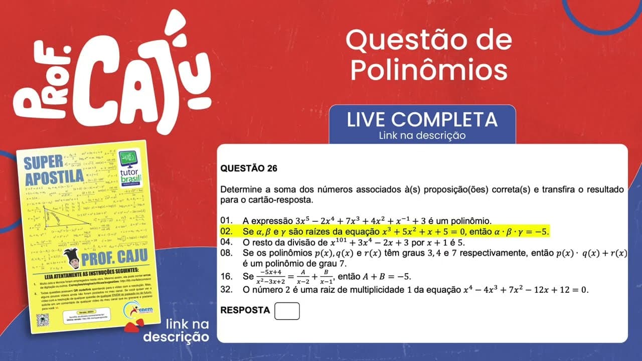 Thumbnail: [UFSC 2023] 26.02 📒 POLINÔMIOS Se 𝛂, ß e 𝛾 são raízes da equação x³ + 5x² + x + 5 = 0, então 𝛂·ß·𝛾