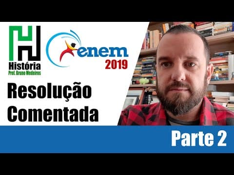 Thumbnail da aula: RESOLUÇÃO ENEM 2019 História - Ciências Humanas e suas Tecnologias (Gabarito comentado) Parte 2