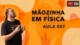 Trabalho de uma força constante | Dinâmica | Mãozinha em Física 057