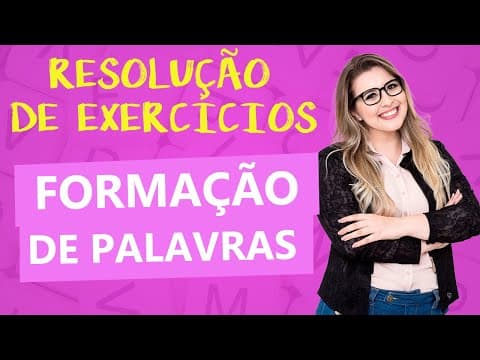 Thumbnail da aula: RESOLUÇÃO DE EXERCÍCIOS DETALHADA: FORMAÇÃO DE PALAVRAS - Profa. Pamba