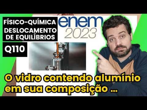 Thumbnail da aula: ✏️ENEM 2023 | O vidro contendo alumínio em sua composição é um excelente material para acondicionar