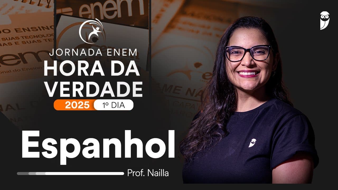 Thumbnail: Hora da Verdade ENEM 2025 1º Dia - Espanhol  - Prof. Nailla Malta