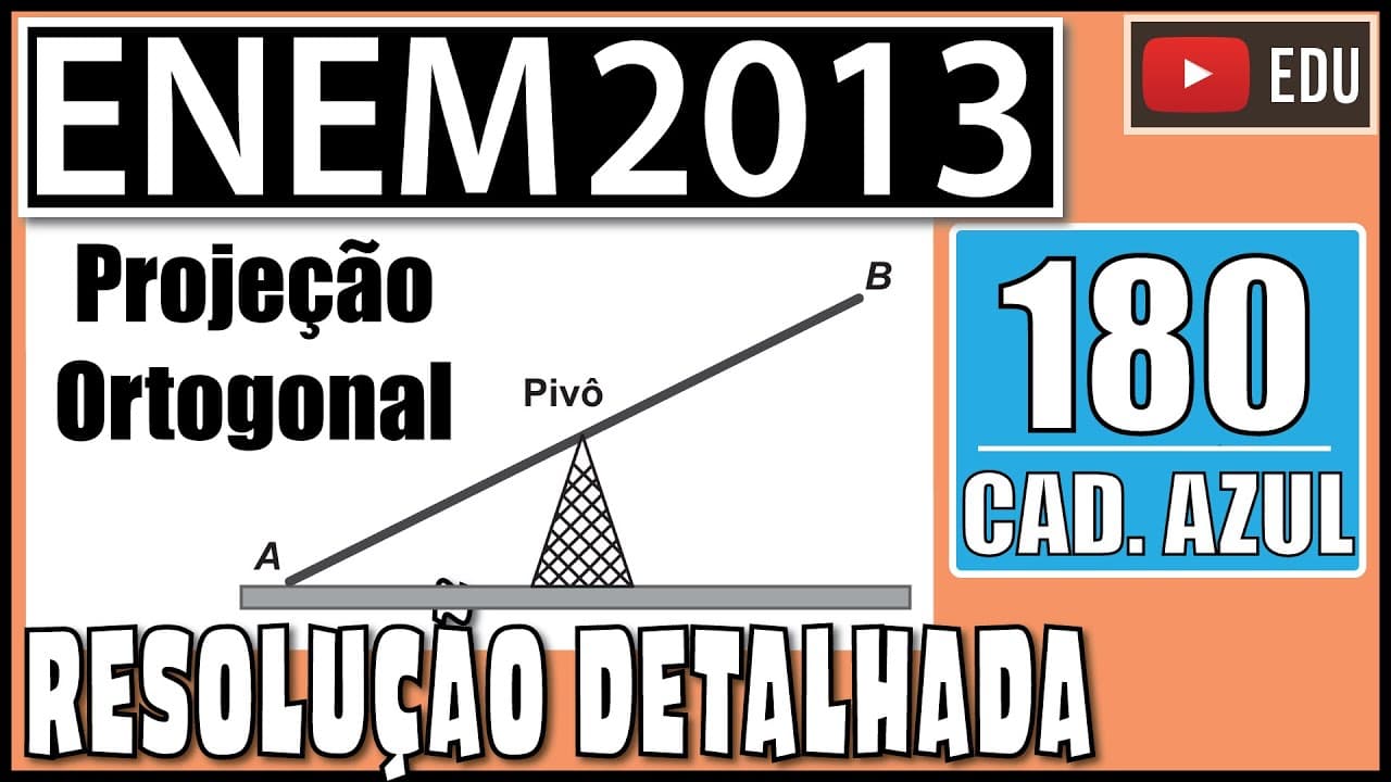 Thumbnail: [ENEM 2013] 180 📘 PROJEÇÃO ORTOGONAL Gangorra é um brinquedo que consiste de uma tábua longa e
