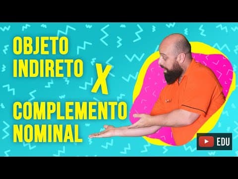 Thumbnail da aula: Objeto Indireto vs. Complemento Nominal [Prof. Noslen]
