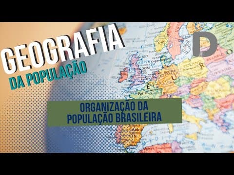 Thumbnail da aula: Organização da População Brasileira - Geografia da População - Preparatório Enem