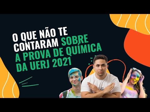 Thumbnail da aula: 🔥 O QUE NÃO TE CONTARAM SOBRE A PROVA DE QUÍMICA DA UERJ 2021