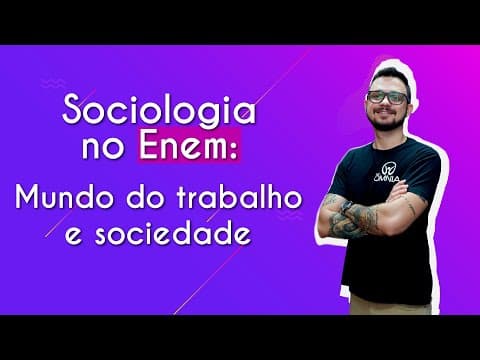 Thumbnail da aula: Sociologia no Enem: mundo do trabalho e sociedade - Brasil Escola