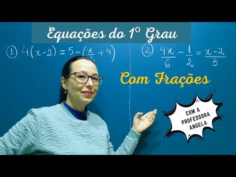 Thumbnail da aula: EQUAÇÕES DO 1º GRAU COM FRAÇÕES - Revisão Matemática Básica ENEM  e CONCURSOS - Professora Angela