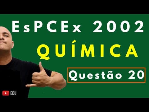 Thumbnail da aula: EsPCEx 2002 | Tema: NOME ÉSTER + REAÇÃO + ESTEQUIOMETRIA | Questão 20 (Química)