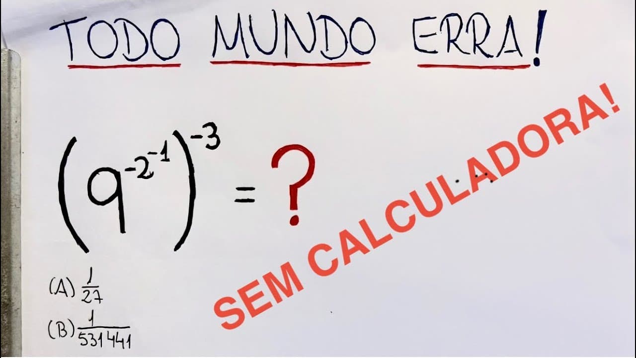 Thumbnail: Potenciação BUGANTE com EXPOENTES NEGATIVOS E FRACIONÁRIOS que TODO MUNDO ERRA! Você consegue?