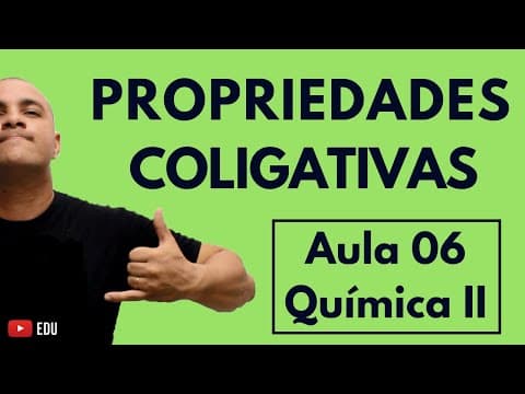 Thumbnail da aula: PROPRIEDADES COLIGATIVAS: Tonometria, Ebuliometria, Criometria e Osmoscopia | Aula 06 (Química II)