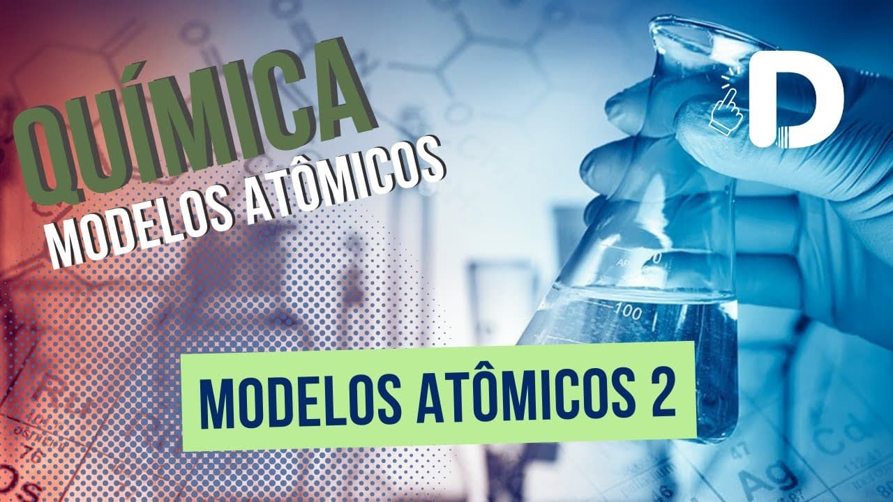 Thumbnail: Modelos Atômicos Parte 2 - Modelos Atômicos - Química Geral - Preparatório Enem