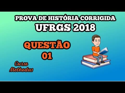 Thumbnail da aula: 01 de 2018 da prova de história da UFRGS - Considere as afirmações abaixo sobre a história das