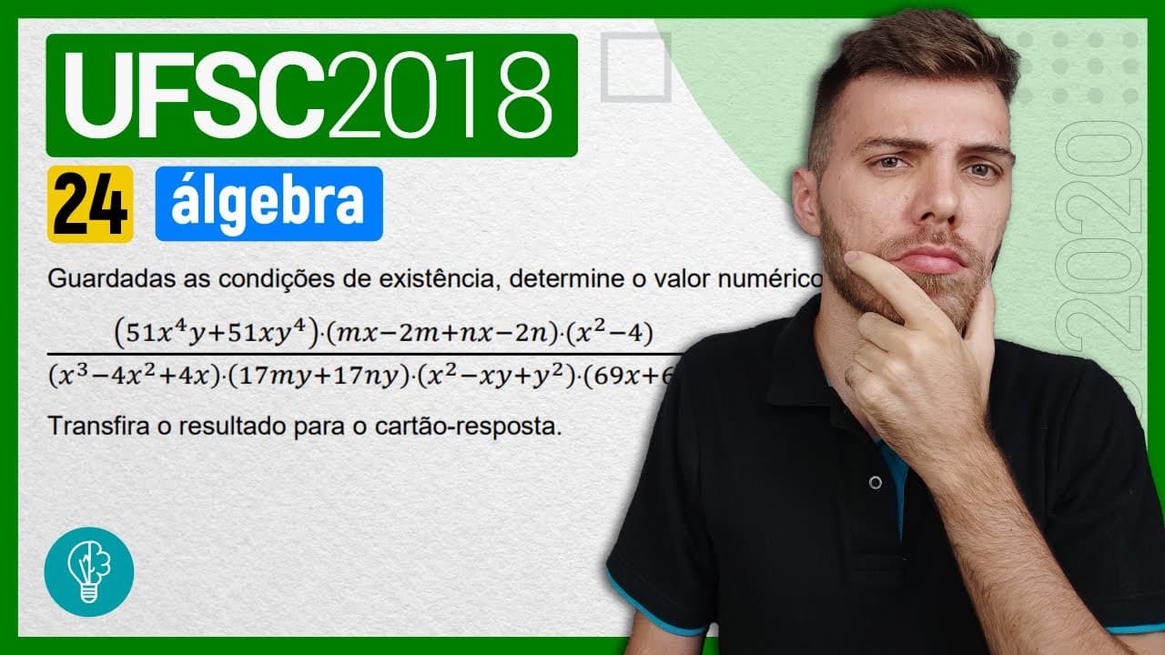 Thumbnail: 24 VESTIBULAR UFSC 2018/1 - ÁLGEBRA - Guardadas as condições de existência, determine o valor