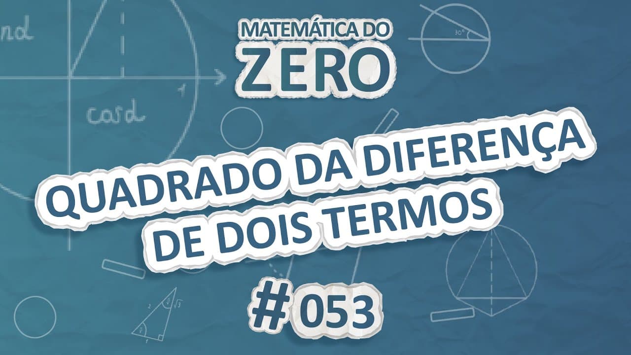 Thumbnail: Matemática do Zero | Quadrado da diferença de dois termos - Brasil Escola