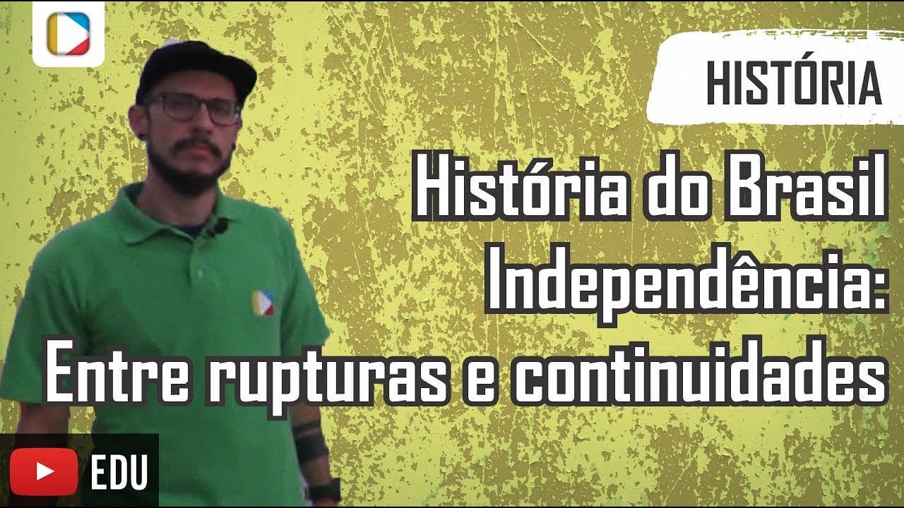Thumbnail: Historia do Brasil - Independência: Entre rupturas e continuidades