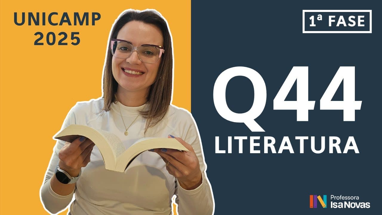 Thumbnail: Questão 44 Unicamp 1ª fase (Literatura) – Resolução passo a passo [2025]