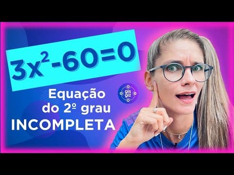 Thumbnail da aula: EQUAÇÃO DO 2º GRAU INCOMPLETA - FALTANDO COEFICIENTE B