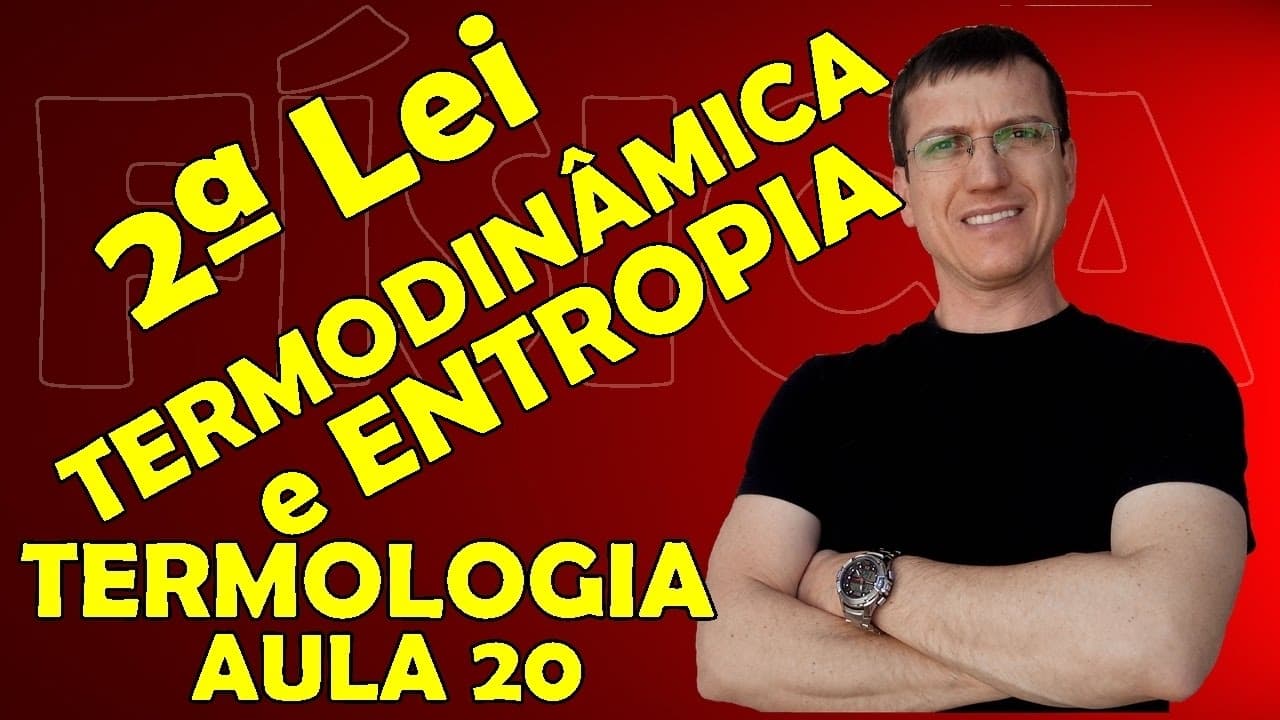 Thumbnail: 2ª LEI DA TERMODINÂMICA e ENTROPIA - TERMOLOGIA - Aula 20   Prof.  Boaro