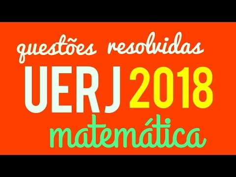 Thumbnail da aula: Questões Matemática UERJ 2018 - 1° exame de qualificação