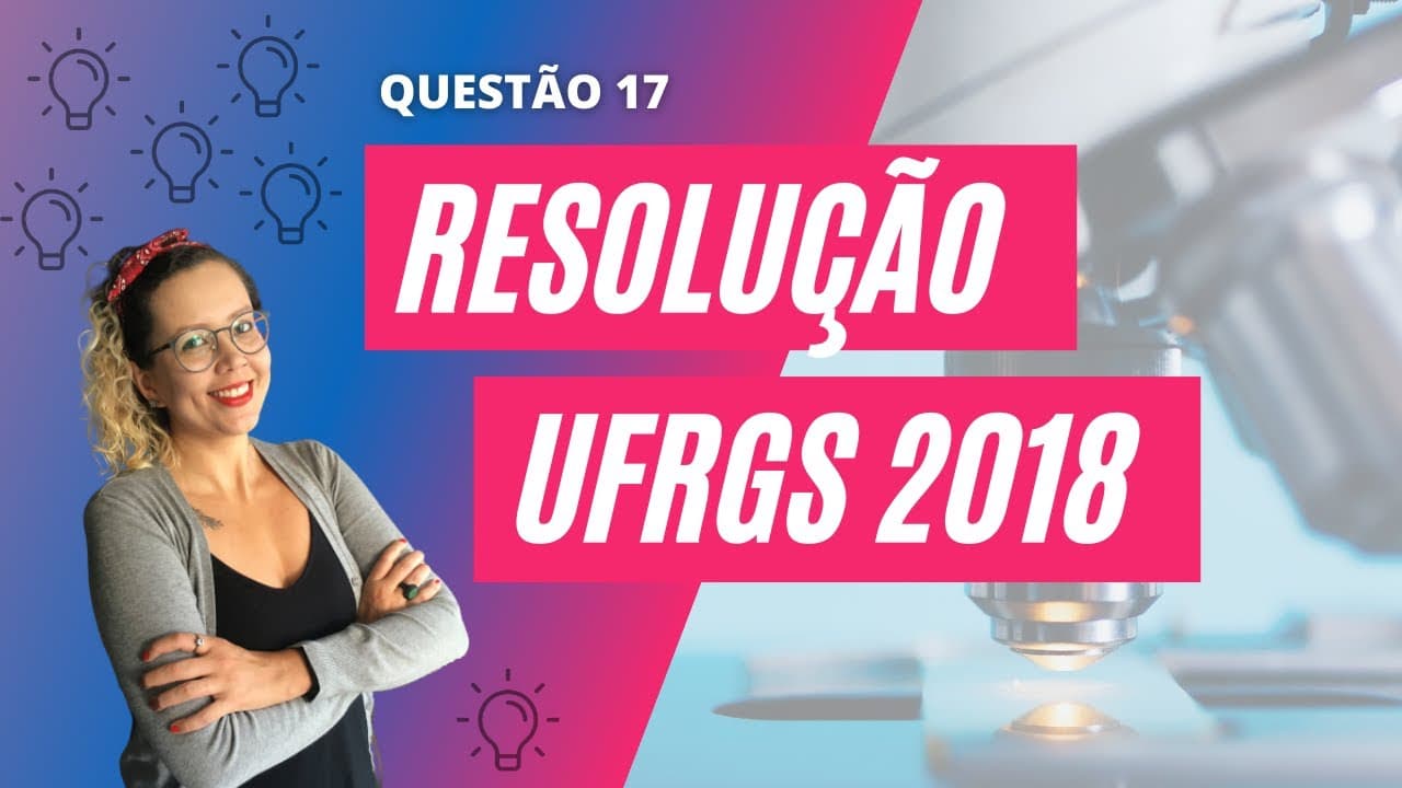 Thumbnail: Resolução UFRGS 2018 | Q17 [BIOLOGIA]