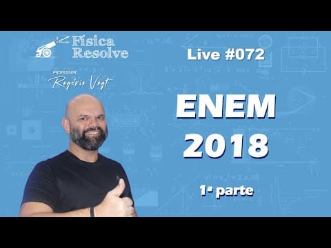 Thumbnail da aula: AO VIVO: ENEM 2018 (1a parte) - Resolução das questões de física