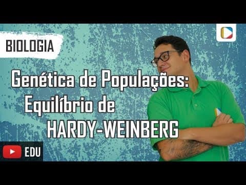 Thumbnail da aula: Biologia - Genética de Populações: Equilíbrio de HARDY-WEINBERG