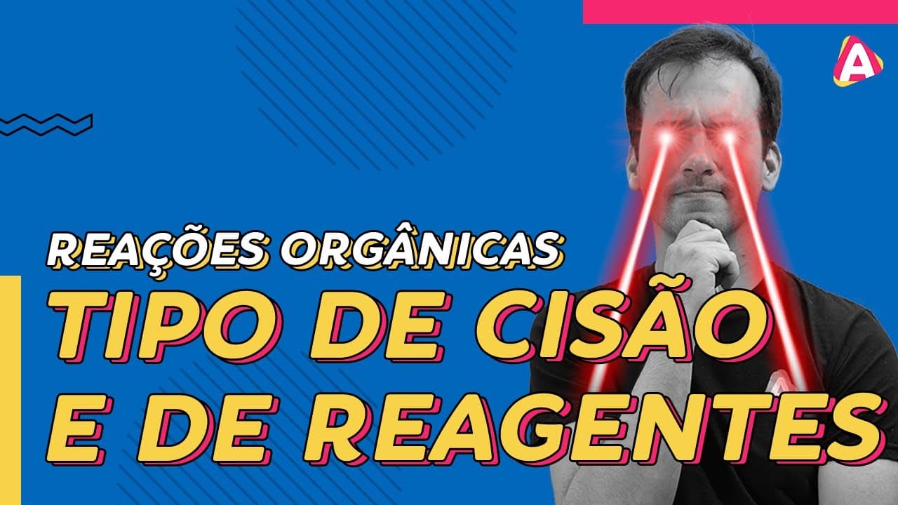 Thumbnail: 3. Tipos de Cisão e de Reagentes | Reações Orgânicas [Química Orgânica]