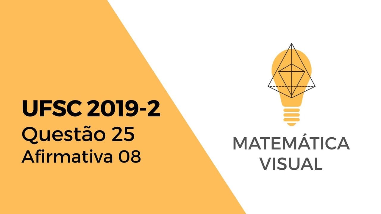 Thumbnail: Matemática - UFSC 2019-2 - Questão 25 - Afirmativa 08
