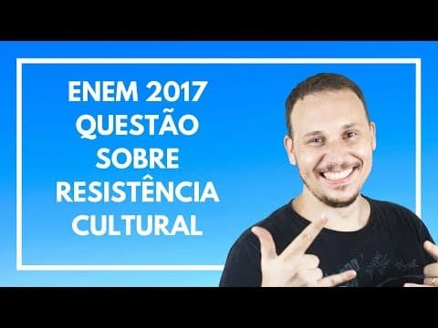 Thumbnail da aula: ENEM 2017 #02 HISTÓRIA (QUESTÃO DE RESISTÊNCIA CULTURAL).