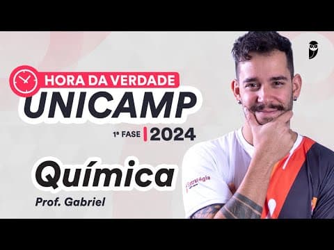 Thumbnail da aula: Hora da Verdade UNICAMP 2024 1ª Fase - Química - Prof. Gabriel Prazeres