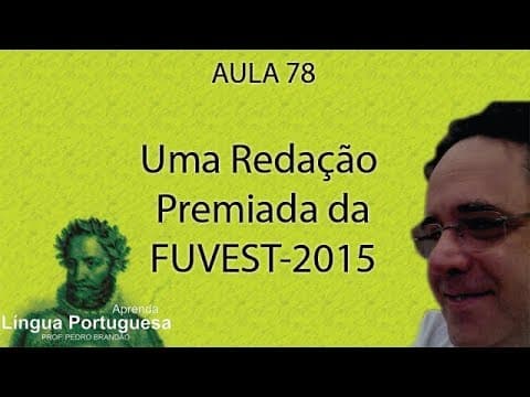 Thumbnail da aula: Uma Redação premiada na FUVEST-2015- Aula 78