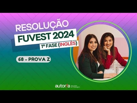 Thumbnail da aula: Resolução FUVEST 2024 (1ª fase) - Autoria Linguagem - Questão 68 | Linguagens, prova Z