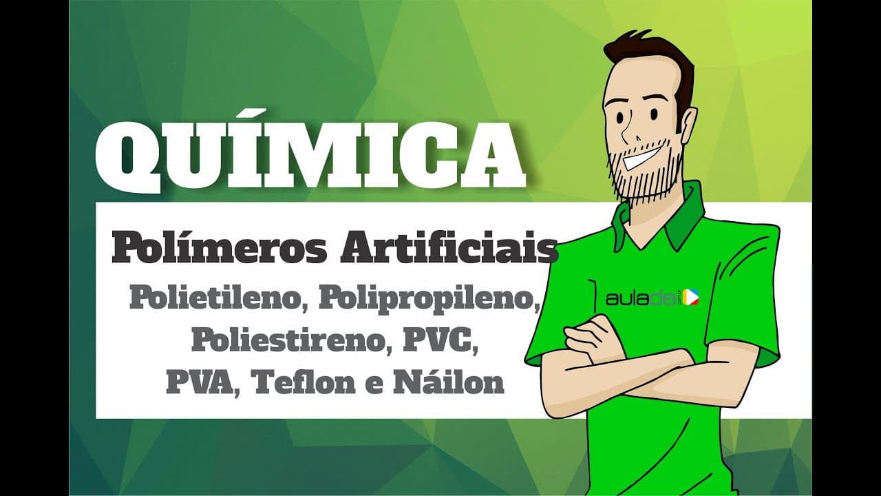 Thumbnail: Química - Polímeros Artificiais: Polietileno, Polipropileno, Poliestireno, PVC, PVA, Teflon e Náilon